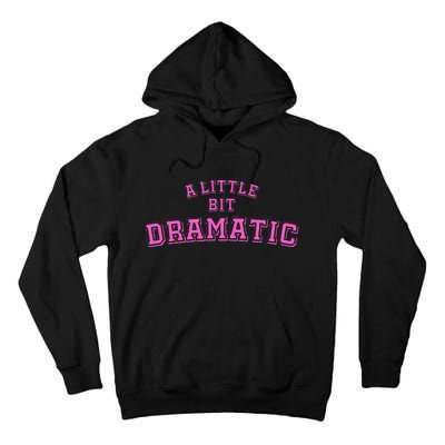 A Little Bit Dramatic Tall Hoodie