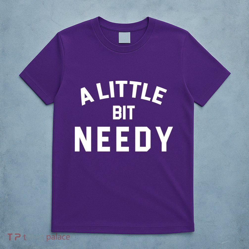A Little Bite Needy T-Shirt