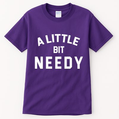 A Little Bite Needy Tall T-Shirt