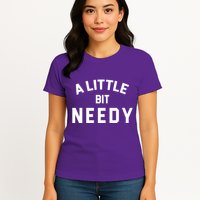 A Little Bite Needy Womens T-Shirt