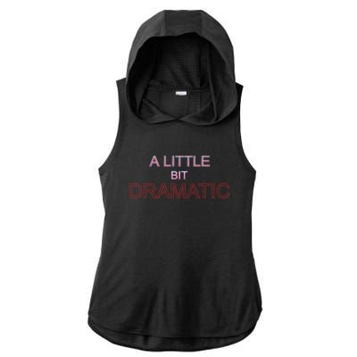 A Little Bit Dramatic Diva Queen Especially Drama Cute Gift Ladies PosiCharge Tri-Blend Wicking Draft Hoodie Tank