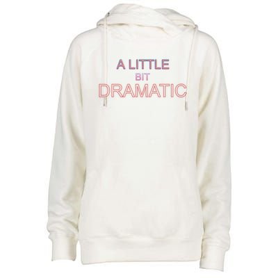 A Little Bit Dramatic Diva Queen Especially Drama Cute Gift Womens Funnel Neck Pullover Hood