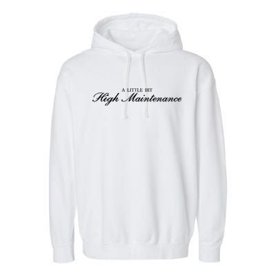 A Little Bit High Maintenance Limited Garment-Dyed Fleece Hoodie