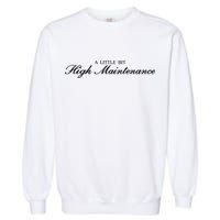A Little Bit High Maintenance Limited Garment-Dyed Sweatshirt