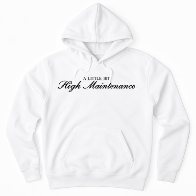 A Little Bit High Maintenance Limited Hoodie