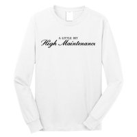 A Little Bit High Maintenance Limited Long Sleeve Shirt