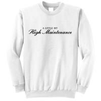 A Little Bit High Maintenance Limited Sweatshirt