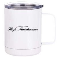 A Little Bit High Maintenance Limited 12 oz Stainless Steel Tumbler Cup