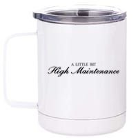 A Little Bit High Maintenance Limited 12 oz Stainless Steel Tumbler Cup