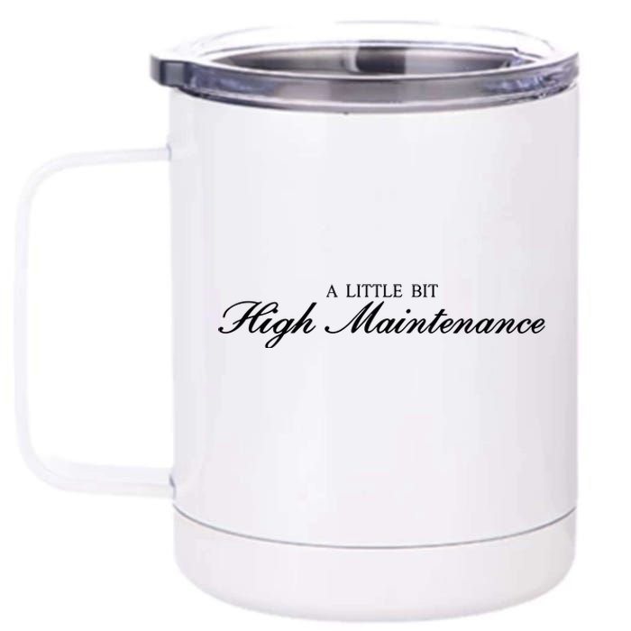 A Little Bit High Maintenance Limited 12 oz Stainless Steel Tumbler Cup