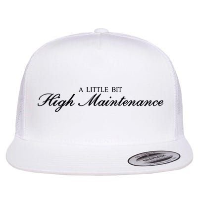A Little Bit High Maintenance Limited Flatbill Hat
