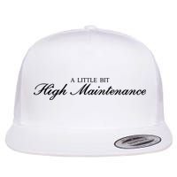 A Little Bit High Maintenance Limited Flat Bill Trucker Hat
