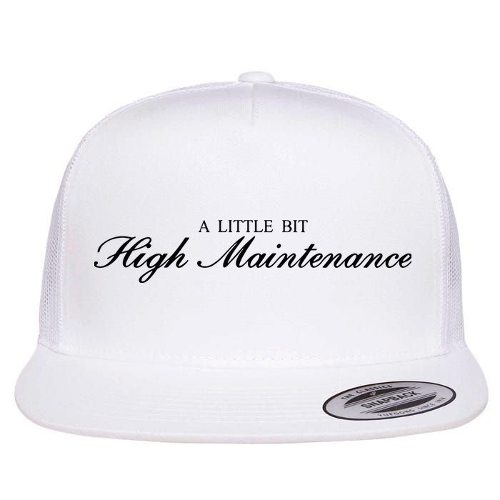A Little Bit High Maintenance Limited Flat Bill Trucker Hat