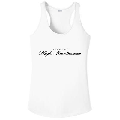 A Little Bit High Maintenance Limited Ladies PosiCharge Competitor Racerback Tank