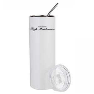 A Little Bit High Maintenance Limited Stainless Steel Tumbler