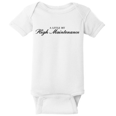 A Little Bit High Maintenance Limited Baby Bodysuit