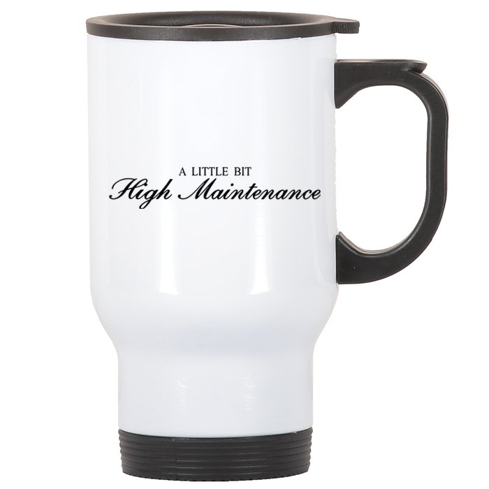 A Little Bit High Maintenance Limited Stainless Steel Travel Mug