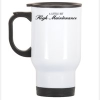 A Little Bit High Maintenance Limited Stainless Steel Travel Mug