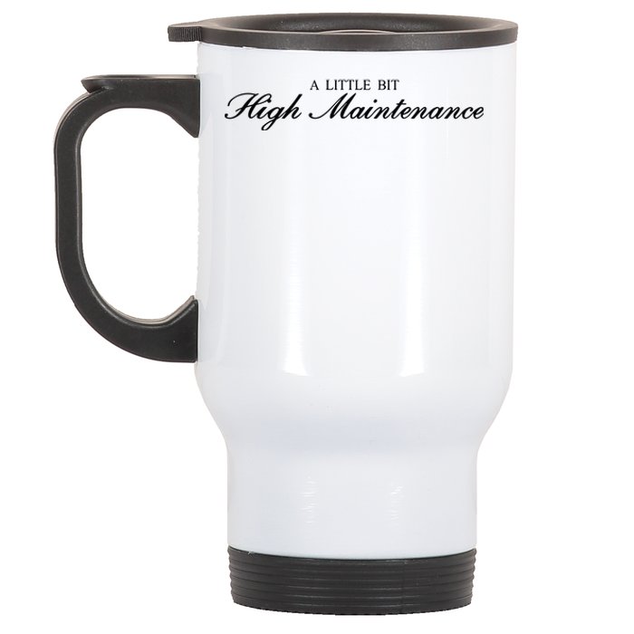 A Little Bit High Maintenance Limited Stainless Steel Travel Mug