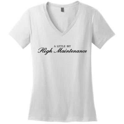 A Little Bit High Maintenance Limited Women's V-Neck T-Shirt