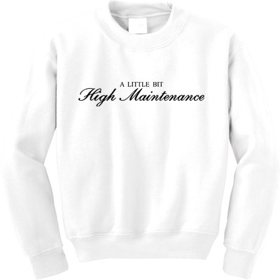 A Little Bit High Maintenance Limited Kids Sweatshirt