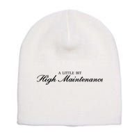 A Little Bit High Maintenance Limited Short Acrylic Beanie