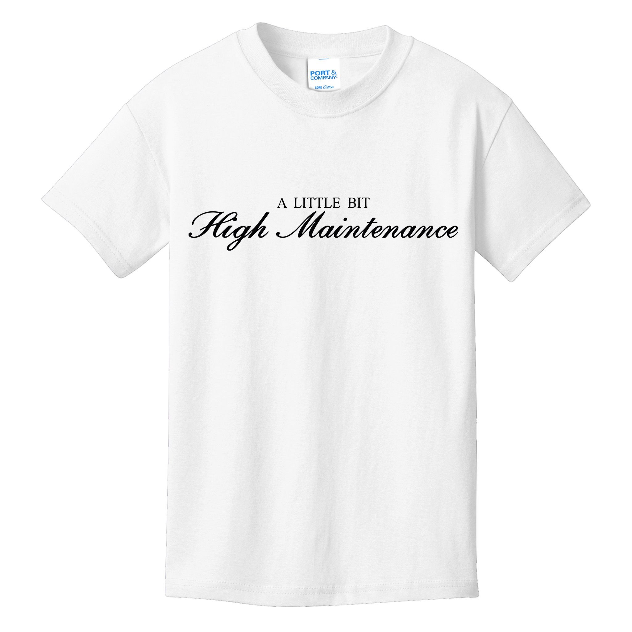 A Little Bit High Maintenance Limited Kids T-Shirt