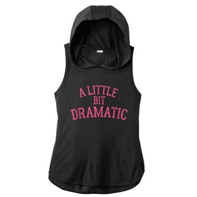 A Little Bit Dramatic Ladies PosiCharge Tri-Blend Wicking Draft Hoodie Tank