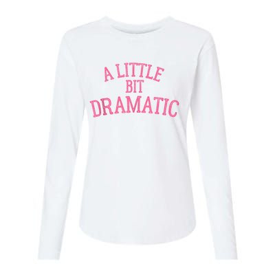 A Little Bit Dramatic Womens Cotton Relaxed Long Sleeve T-Shirt