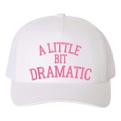 A Little Bit Dramatic Yupoong Adult 5-Panel Trucker Hat