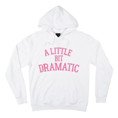 A Little Bit Dramatic Hoodie