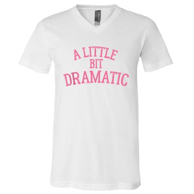 A Little Bit Dramatic V-Neck T-Shirt