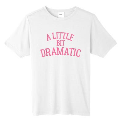 A Little Bit Dramatic Tall Fusion ChromaSoft Performance T-Shirt