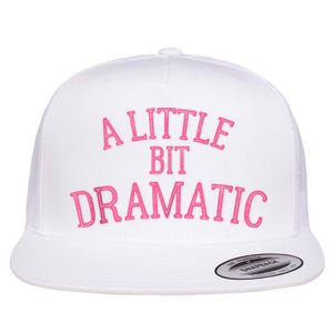 A Little Bit Dramatic Flat Bill Trucker Hat