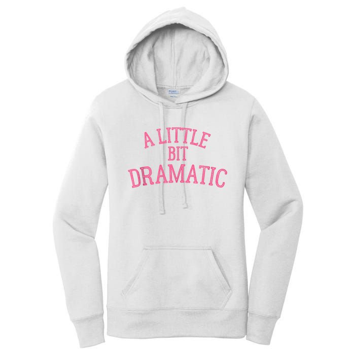 A Little Bit Dramatic Women's Pullover Hoodie