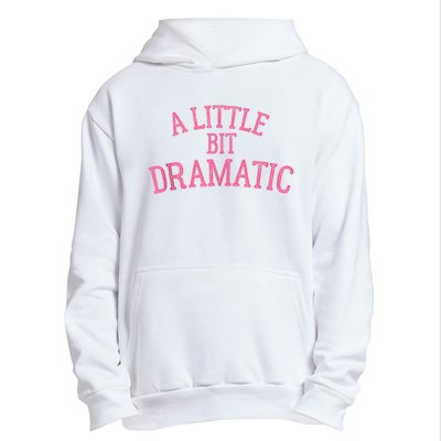 A Little Bit Dramatic Urban Pullover Hoodie