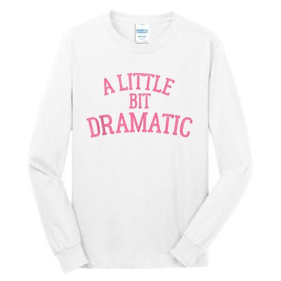 A Little Bit Dramatic Tall Long Sleeve T-Shirt