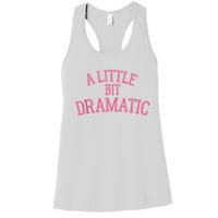 A Little Bit Dramatic Women's Racerback Tank