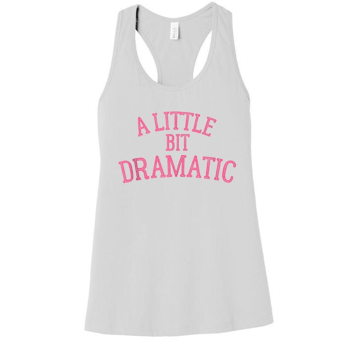 A Little Bit Dramatic Women's Racerback Tank