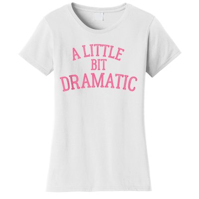 A Little Bit Dramatic Women's T-Shirt