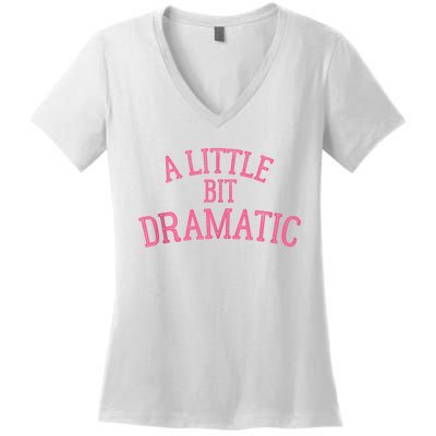 A Little Bit Dramatic Women's V-Neck T-Shirt