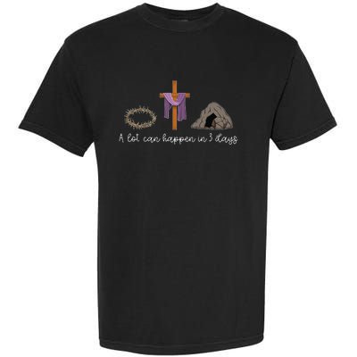 A Lot Can Happen In 3 Days Gift for a Christian Easter Day Garment-Dyed Heavyweight T-Shirt