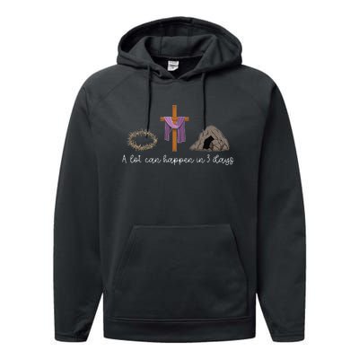 A Lot Can Happen In 3 Days Gift for a Christian Easter Day Performance Fleece Hoodie