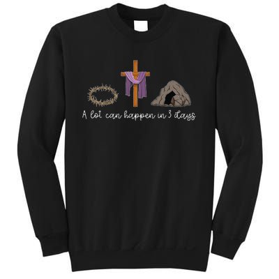 A Lot Can Happen In 3 Days Gift for a Christian Easter Day Sweatshirt