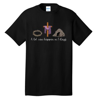 A Lot Can Happen In 3 Days Gift for a Christian Easter Day Tall T-Shirt