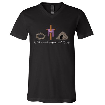 A Lot Can Happen In 3 Days Gift for a Christian Easter Day V-Neck T-Shirt