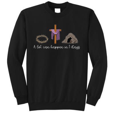 A Lot Can Happen In 3 Days Gift for a Christian Easter Day Tall Sweatshirt