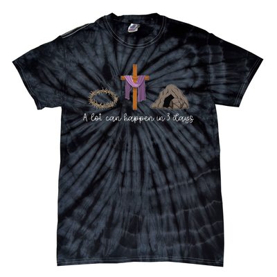 A Lot Can Happen In 3 Days Gift for a Christian Easter Day Tie-Dye T-Shirt