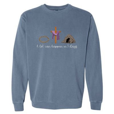 A Lot Can Happen In 3 Days Gift for a Christian Easter Day Garment-Dyed Sweatshirt