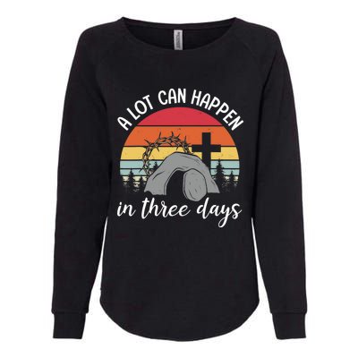 A Lot Can Happen In Three Days Easter Jesus Christian Cross Womens California Wash Sweatshirt